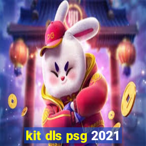 kit dls psg 2021